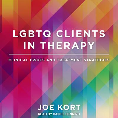 LGBTQ Clients in Therapy by Joe Kort audiobook