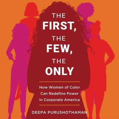 The First, the Few, the Only by Deepa Purushothaman audiobook