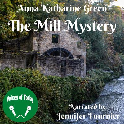 The Mill Mystery by Anna Katharine Green audiobook