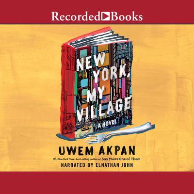 New York, My Village by Uwem Akpan audiobook