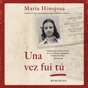Una vez fui tú (Once I Was You Spanish Edition) by  Maria Hinojosa audiobook
