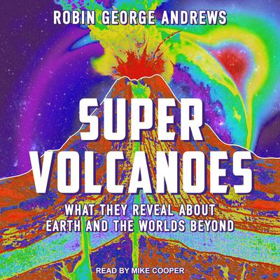Super Volcanoes by Robin George Andrews audiobook