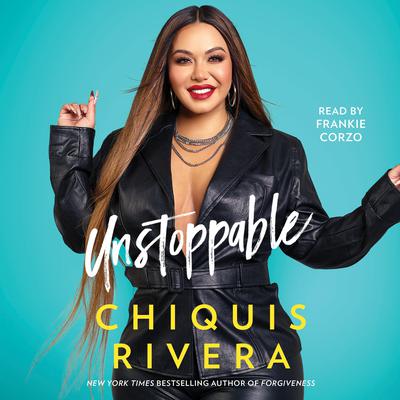 Unstoppable by Chiquis Rivera audiobook