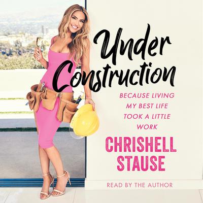 Under Construction by Chrishell Stause audiobook
