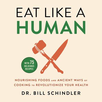 Eat Like a Human by Bill Schindler audiobook
