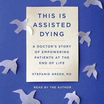 This Is Assisted Dying by Stefanie Green audiobook