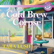 Cold Brew Corpse by  Tara Lush audiobook