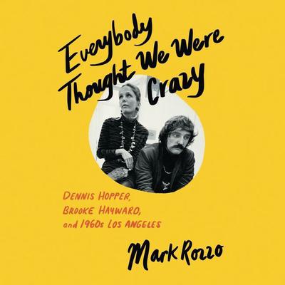 Everybody Thought We Were Crazy by Mark Rozzo audiobook