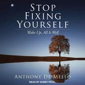 Stop Fixing Yourself by  Anthony De Mello audiobook