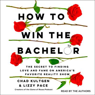 How to Win the Bachelor by Chad Kultgen audiobook