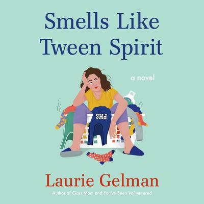 Smells Like Tween Spirit by Laurie Gelman audiobook
