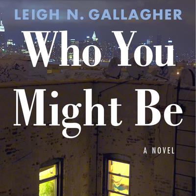 Who You Might Be by Leigh Gallagher audiobook