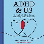 ADHD & Us by  Anita Robertson, LCSW audiobook