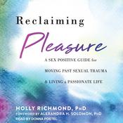 Reclaiming Pleasure by  Holly Richmond PhD audiobook
