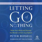 Letting Go of Nothing by  Peter Russell audiobook
