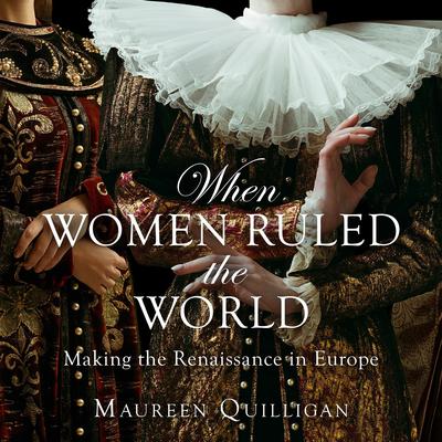 When Women Ruled the World by Maureen Quilligan audiobook
