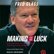 Making Your Own Luck by  Fred Glass audiobook
