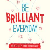 Be Brilliant Every Day by  Andy Whittaker audiobook