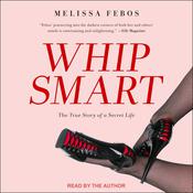 Whip Smart by  Melissa Febos audiobook