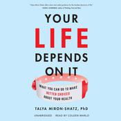 Your Life Depends on It by  Talya Miron-Shatz PhD audiobook