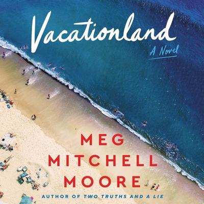 Vacationland by Meg Mitchell Moore audiobook