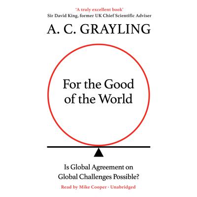 For the Good of the World by A. C. Grayling audiobook