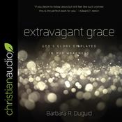 Extravagant Grace by  Barbara Duguid audiobook