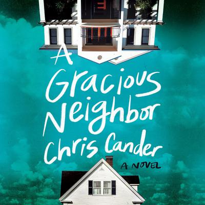 A Gracious Neighbor by Chris Cander audiobook
