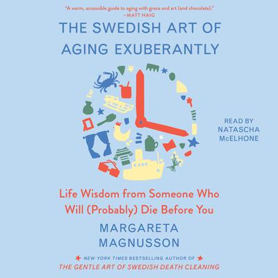 The Swedish Art of Aging Exuberantly by Margareta Magnusson audiobook