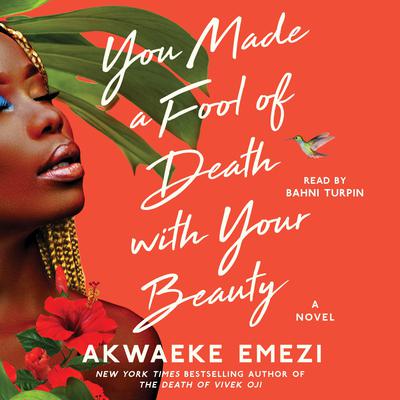 You Made a Fool of Death with Your Beauty by Akwaeke Emezi audiobook