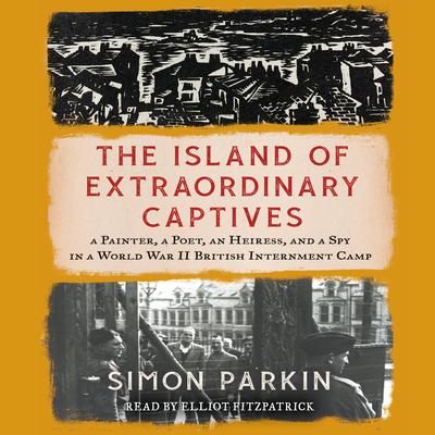 The Island of Extraordinary Captives by Simon Parkin audiobook