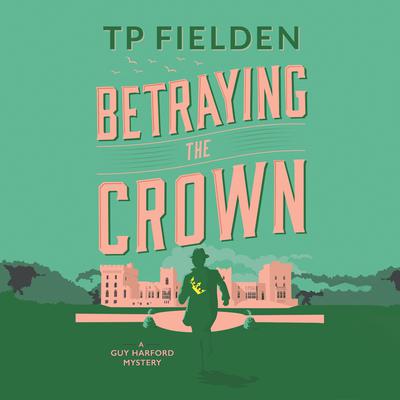 Betraying the Crown by TP Fielden audiobook