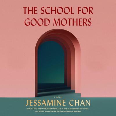 The School for Good Mothers by Jessamine Chan audiobook