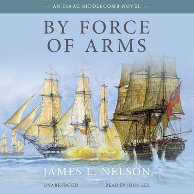 By Force of Arms by James L. Nelson audiobook