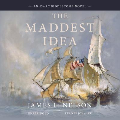 The Maddest Idea by James L. Nelson audiobook