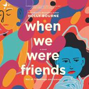When We Were Friends by  Holly Bourne audiobook