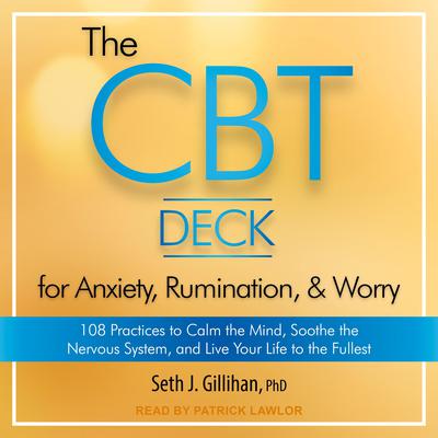 The CBT Deck for Anxiety, Rumination, & Worry by Seth J. Gillihan audiobook