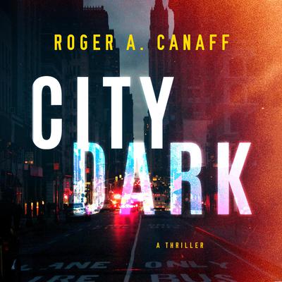 City Dark by Roger A. Canaff audiobook