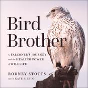 Bird Brother by  Rodney Stotts audiobook