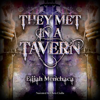 They Met in a Tavern by Elijah Menchaca audiobook