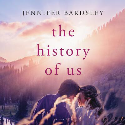 The History of Us by Jennifer Bardsley audiobook