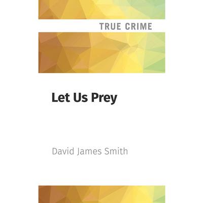Let Us Prey by David James Smith audiobook