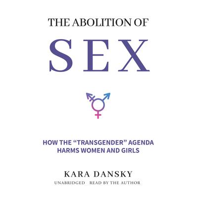 The Abolition of Sex by Kara Dansky audiobook