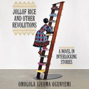 Jollof Rice and Other Revolutions by  Omolola Ijeoma Ogunyemi audiobook