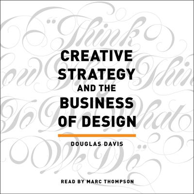 Creative Strategy and the Business of Design by Douglas Davis audiobook