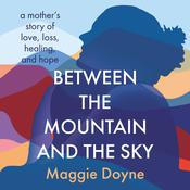 Between the Mountain and the Sky by  Maggie Doyne audiobook