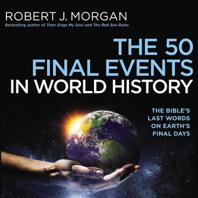 The 50 Final Events in World History by Robert J. Morgan audiobook