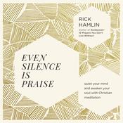 Even Silence Is Praise by  Rick Hamlin audiobook