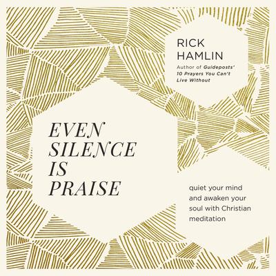 Even Silence Is Praise by Rick Hamlin audiobook