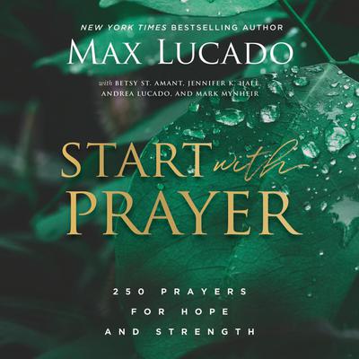 Start with Prayer by Max Lucado audiobook